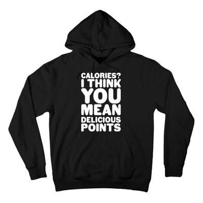 Calories? I Think You Mean Delicious Points Tall Hoodie