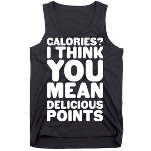 Calories? I Think You Mean Delicious Points Tank Top