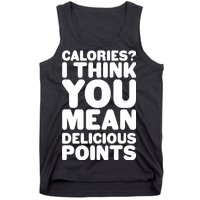 Calories? I Think You Mean Delicious Points Tank Top