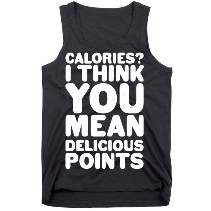 Calories? I Think You Mean Delicious Points Tank Top