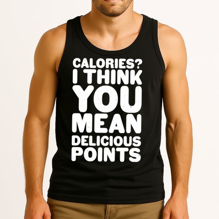 Calories? I Think You Mean Delicious Points Tank Top