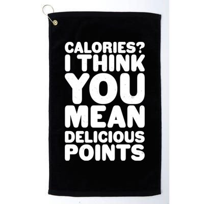Calories? I Think You Mean Delicious Points Golf Towel