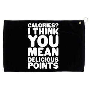 Calories? I Think You Mean Delicious Points Grommeted Golf Towel