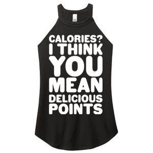 Calories? I Think You Mean Delicious Points Women's Perfect Tri Rocker Tank