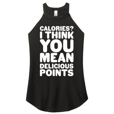Calories? I Think You Mean Delicious Points Women's Perfect Tri Rocker Tank