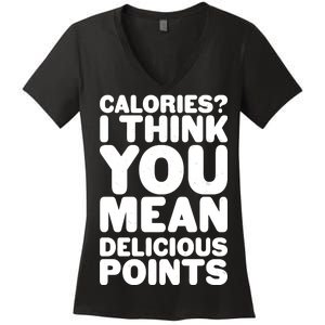 Calories? I Think You Mean Delicious Points Women's V-Neck T-Shirt