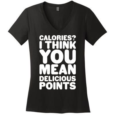 Calories? I Think You Mean Delicious Points Women's V-Neck T-Shirt