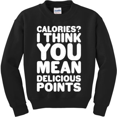 Calories? I Think You Mean Delicious Points Kids Sweatshirt