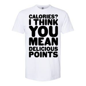 Calories? I Think You Mean Delicious Points Softstyle CVC T-Shirt