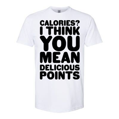 Calories? I Think You Mean Delicious Points Softstyle® CVC T-Shirt