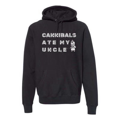 Cannibals Ate My Uncle Biden Trump Saying Premium Hoodie