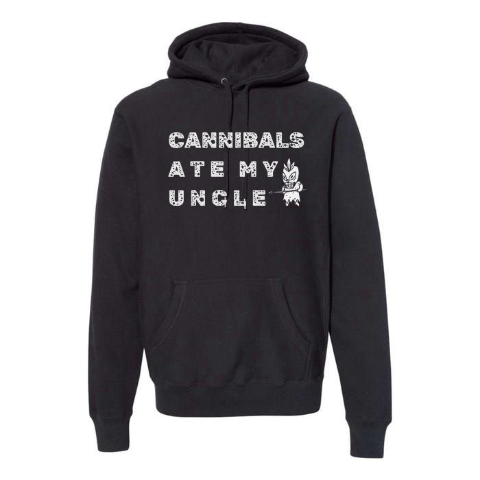 Cannibals Ate My Uncle Biden Trump Saying Premium Hoodie