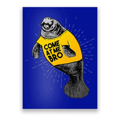 Come At Me Bro Manatee With Yellow Top Poster