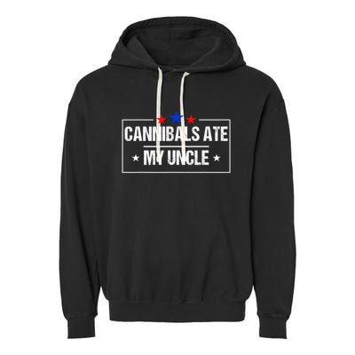 Cannibals Ate My Uncle Biden Funny Garment-Dyed Fleece Hoodie