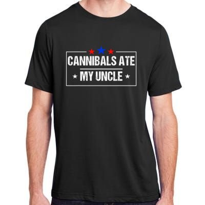 Cannibals Ate My Uncle Biden Funny Adult ChromaSoft Performance T-Shirt