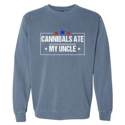 Cannibals Ate My Uncle Biden Funny Garment-Dyed Sweatshirt