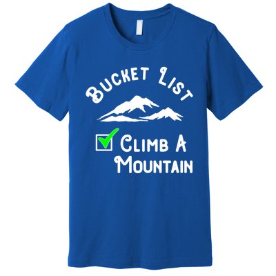 Climb A Mountain Gift Premium T-Shirt