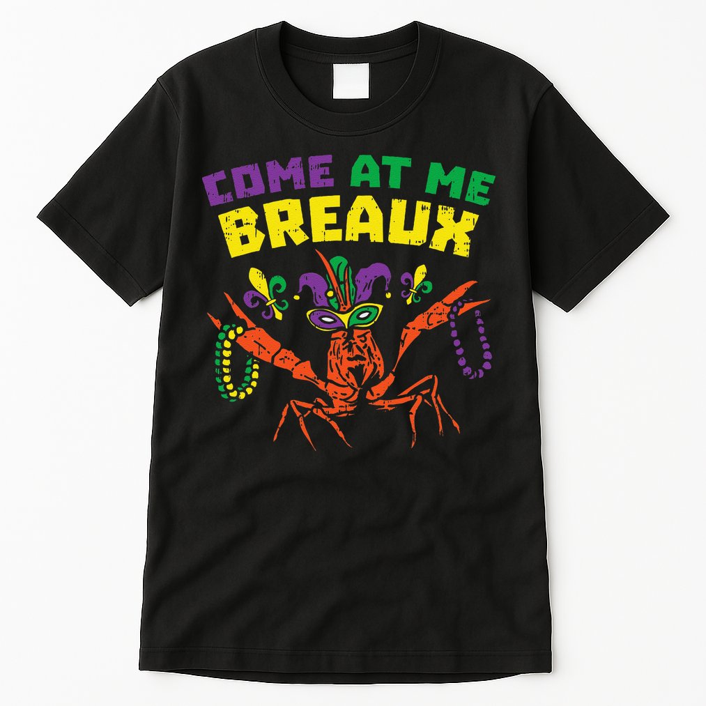 Come At Me Breaux Crawfish Beads Funny Mardi Gras Carnival (1) Tall T-Shirt