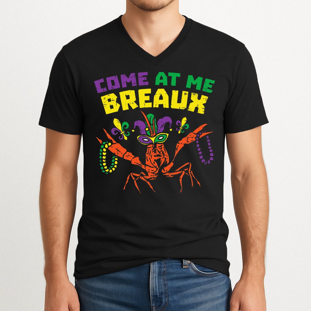 Come At Me Breaux Crawfish Beads Funny Mardi Gras Carnival (1) V-Neck T-Shirt