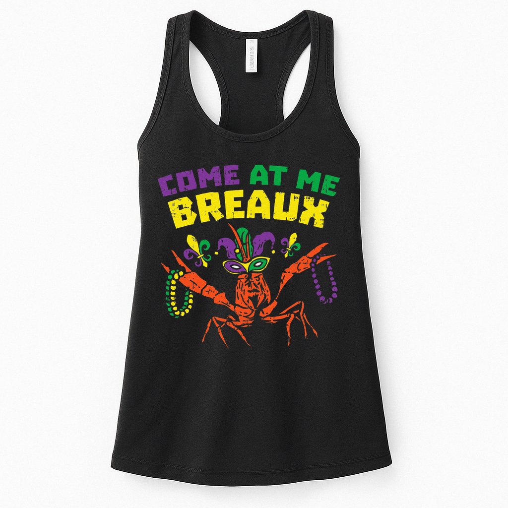 Come At Me Breaux Crawfish Beads Funny Mardi Gras Carnival (1) Womens Tank Top