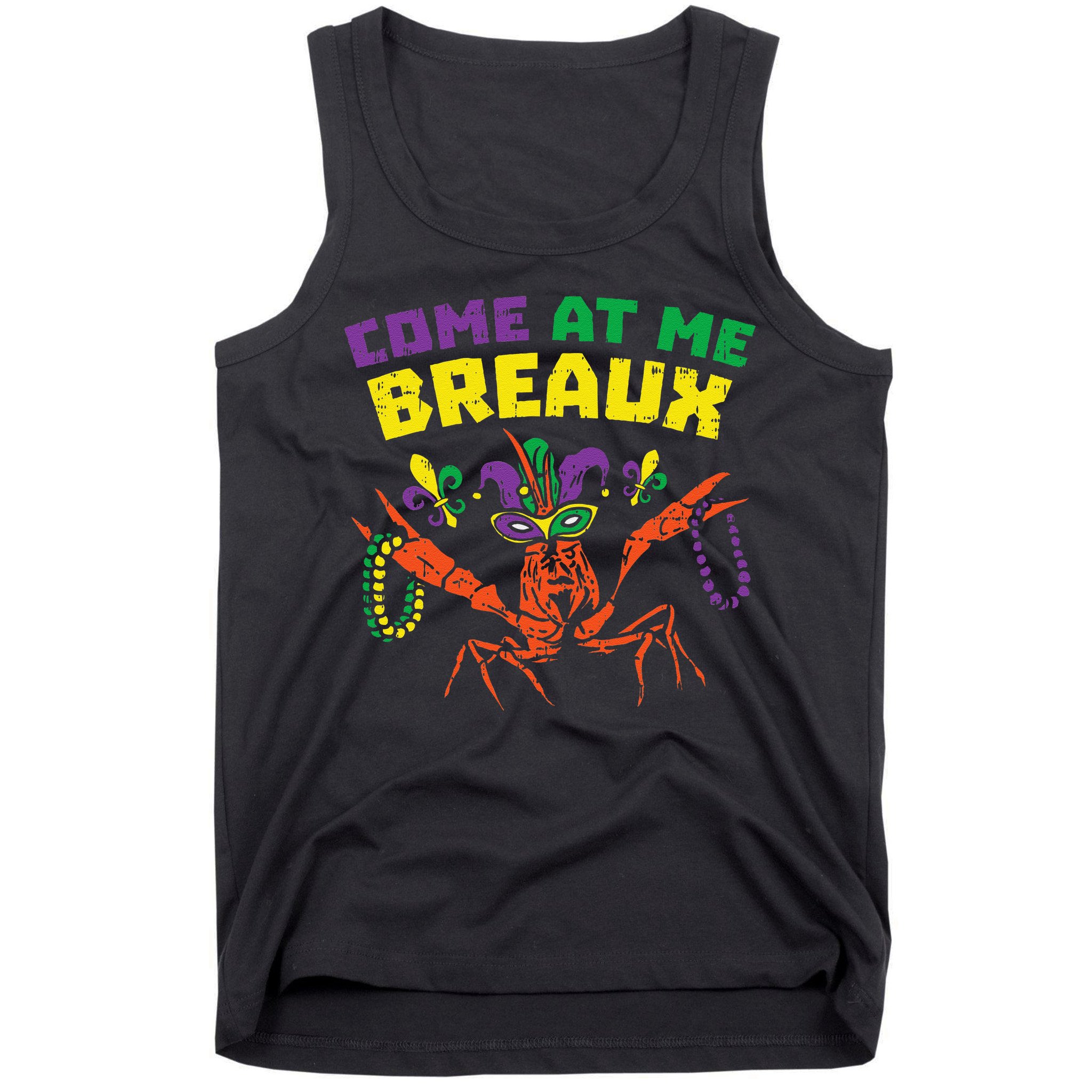 Come At Me Breaux Crawfish Beads Funny Mardi Gras Carnival (1) Tank Top