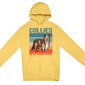 Collies Are My Favorite People Dog Owner Collie Gift Premium Pullover Hoodie