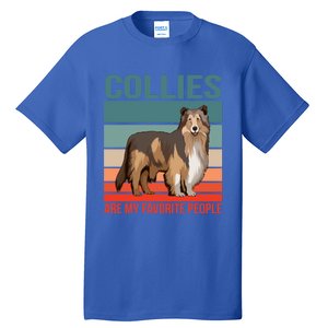 Collies Are My Favorite People Dog Owner Collie Gift Tall T-Shirt