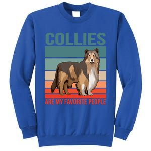 Collies Are My Favorite People Dog Owner Collie Gift Tall Sweatshirt