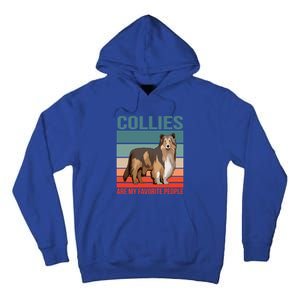 Collies Are My Favorite People Dog Owner Collie Gift Tall Hoodie