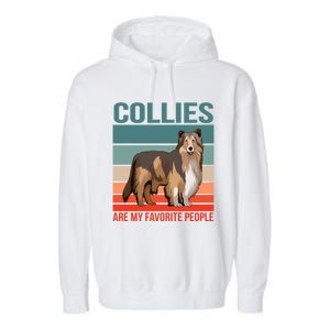 Collies Are My Favorite People Dog Owner Collie Gift Garment-Dyed Fleece Hoodie