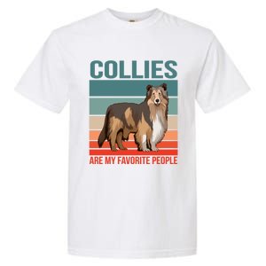 Collies Are My Favorite People Dog Owner Collie Gift Garment-Dyed Heavyweight T-Shirt