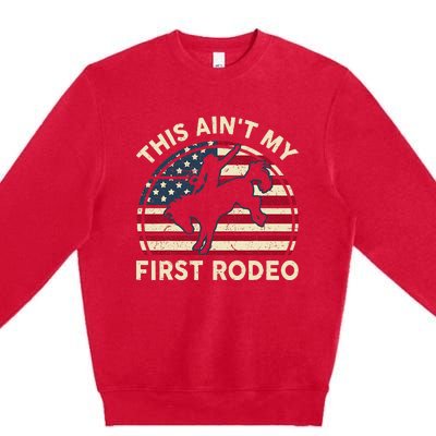 Cowboy Aint My First Rodeo Western Horse Premium Crewneck Sweatshirt