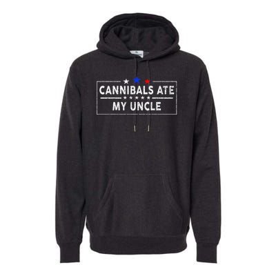 Cannibals Ate My Uncle Joe Biden Saying Funny Trump 2024 Premium Hoodie