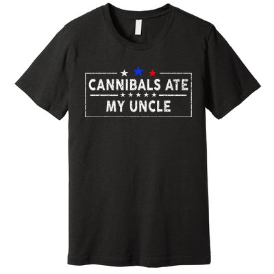 Cannibals Ate My Uncle Joe Biden Saying Funny Trump 2024 Premium T-Shirt