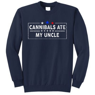 Cannibals Ate My Uncle Joe Biden Saying Funny Trump 2024 Tall Sweatshirt