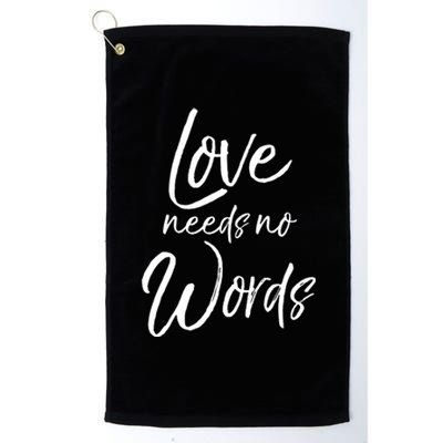 Cute Autism Mother Quote For Moms Gift Loves Needs No Words Gift Platinum Collection Golf Towel