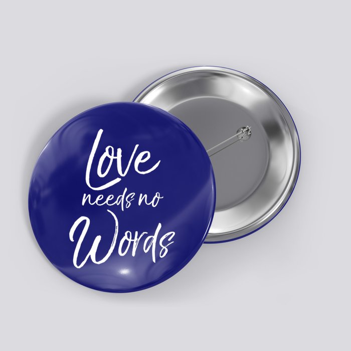 Cute Autism Mother Quote For Moms Gift Loves Needs No Words Gift Button