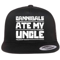 Cannibals Ate My Uncle Biden Funny Saying Flat Bill Trucker Hat
