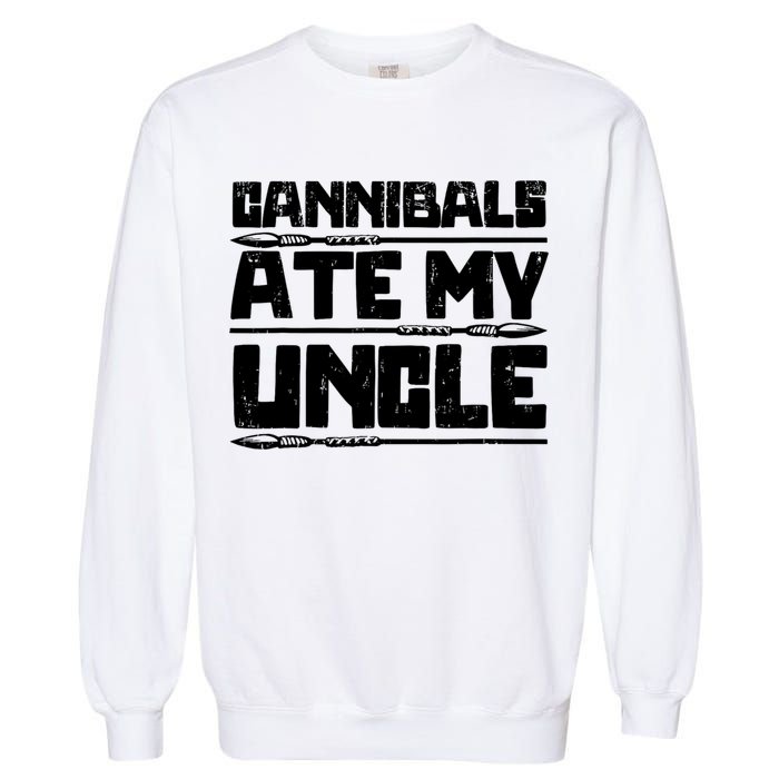 Cannibals Ate My Uncle Biden Funny Saying Garment-Dyed Sweatshirt