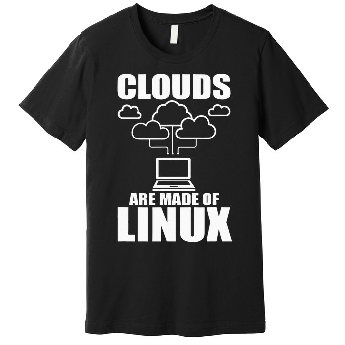 Clouds Are Made Of Linux Programmer Sys Admin Developer Premium T-Shirt