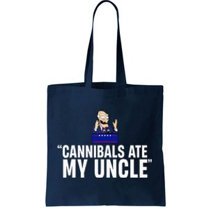 Cannibals Ate My Uncle Biden Trump Saying Tote Bag