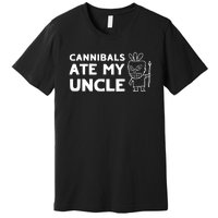 Cannibals Ate My Uncle Joe Biden Trump Saying Funny Premium T-Shirt