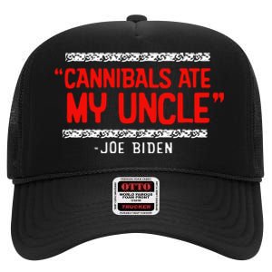 Cannibals Ate My Uncle Biden Trump Saying Funny High Crown Mesh Back Trucker Hat