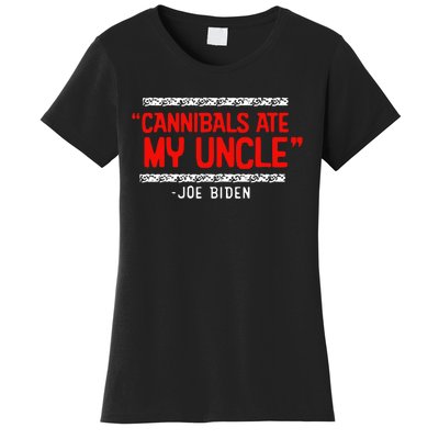 Cannibals Ate My Uncle Biden Trump Saying Funny Women's T-Shirt