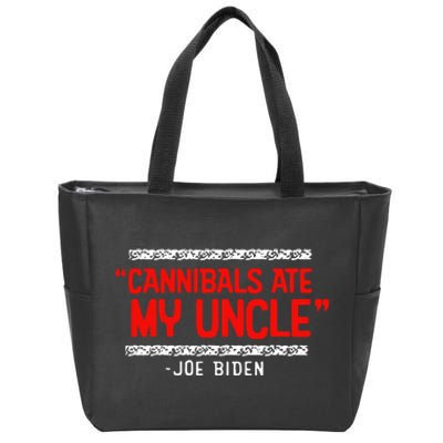 Cannibals Ate My Uncle Biden Trump Saying Funny Zip Tote Bag