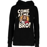 Come At Me Bro Vintage Jesus Design For Fans Womens Funnel Neck Pullover Hood