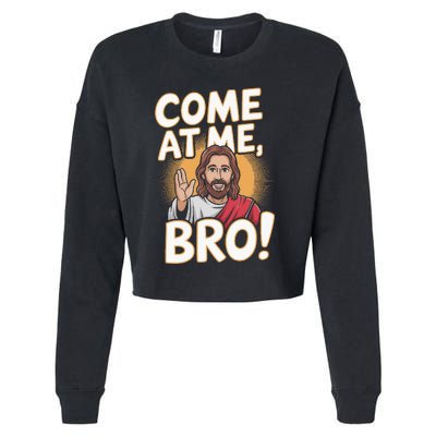 Come At Me Bro Vintage Jesus Design For Fans Cropped Pullover Crew