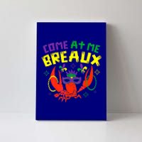 Come At Me Breaux Crawfish Beads Funny Mardi Gras Carnival Gift Canvas