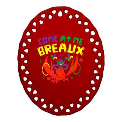 Come At Me Breaux Crawfish Beads Funny Mardi Gras Carnival Gift Ceramic Oval Ornament