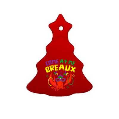 Come At Me Breaux Crawfish Beads Funny Mardi Gras Carnival Gift Ceramic Tree Ornament